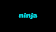Ninja – Jazan